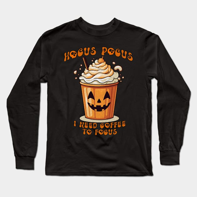 Hocus Pocus i Need Coffee to Focus Long Sleeve T-Shirt by MotysDesigns